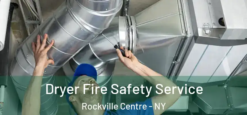  Dryer Fire Safety Service Rockville Centre - NY