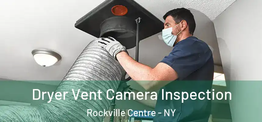  Dryer Vent Camera Inspection Rockville Centre - NY