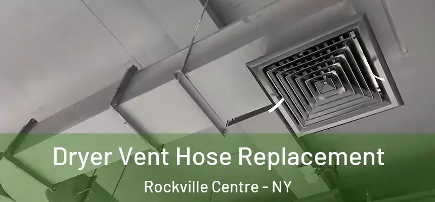 Dryer Vent Hose Replacement Rockville Centre - NY