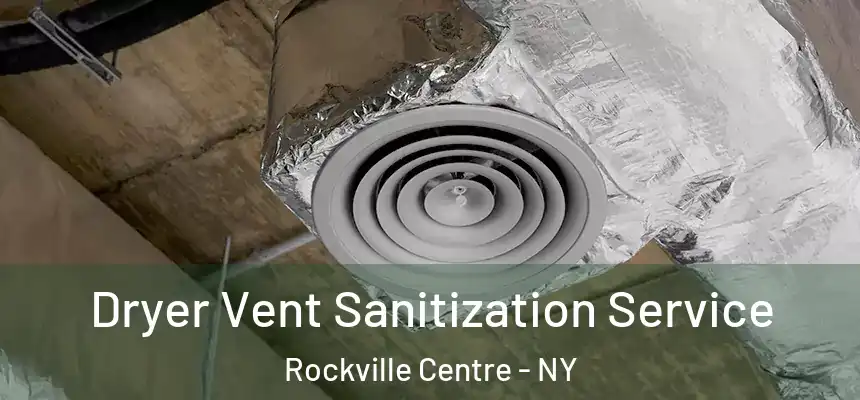 Dryer Vent Sanitization Service Rockville Centre - NY