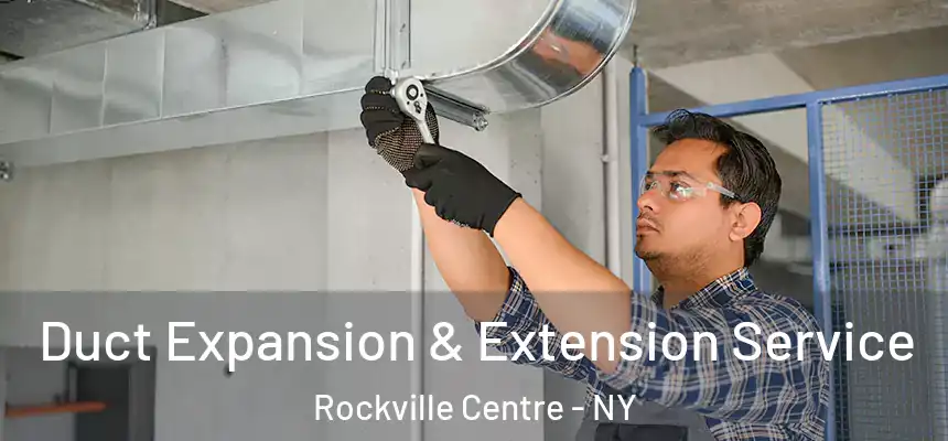  Duct Expansion & Extension Service Rockville Centre - NY