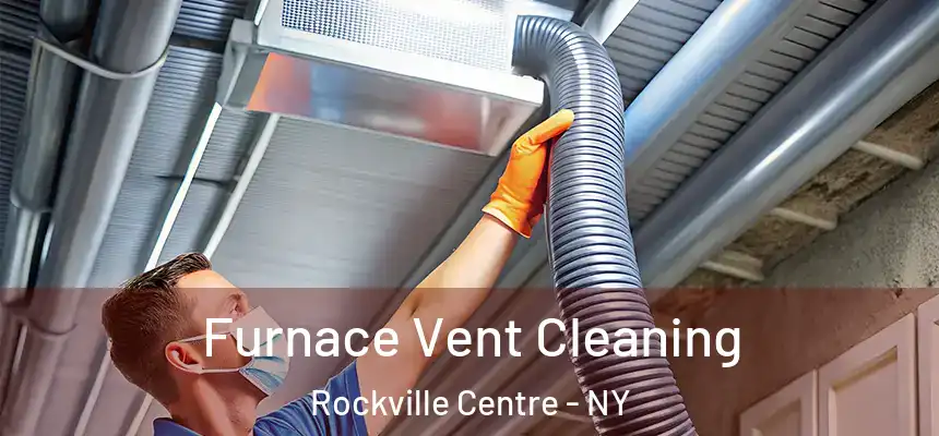  Furnace Vent Cleaning Rockville Centre - NY