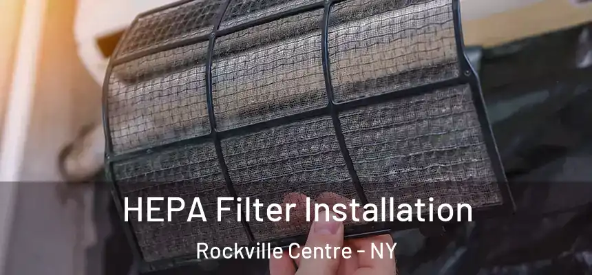 HEPA Filter Installation Rockville Centre - NY