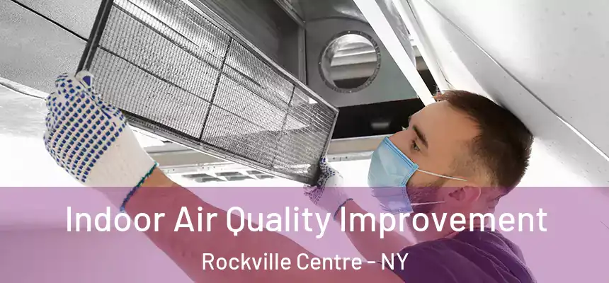 Indoor Air Quality Improvement Rockville Centre - NY