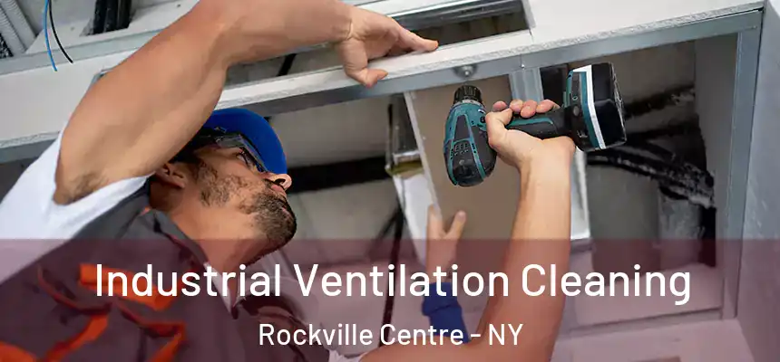  Industrial Ventilation Cleaning Rockville Centre - NY