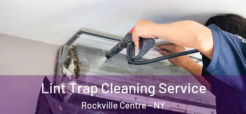  Lint Trap Cleaning Service Rockville Centre - NY