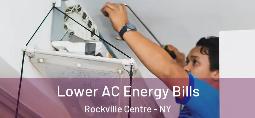  Lower AC Energy Bills Rockville Centre - NY