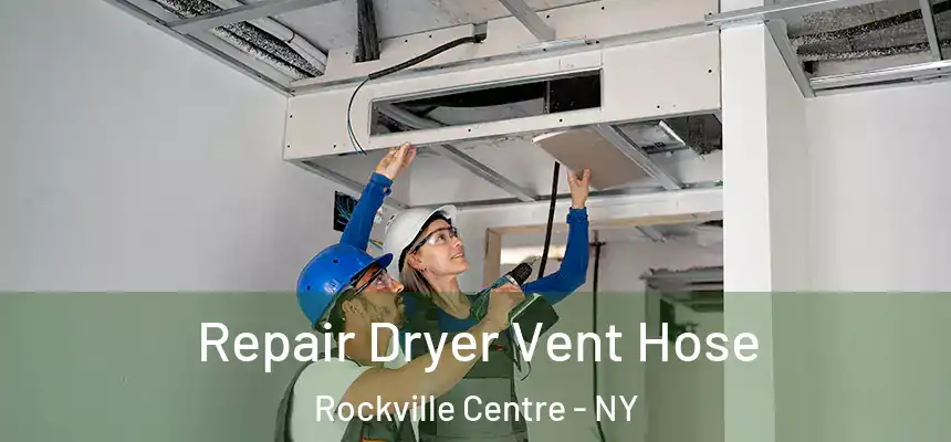  Repair Dryer Vent Hose Rockville Centre - NY
