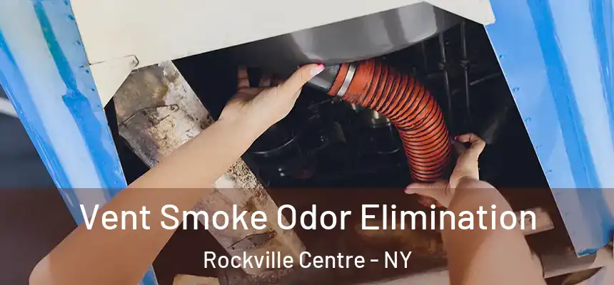  Vent Smoke Odor Elimination Rockville Centre - NY